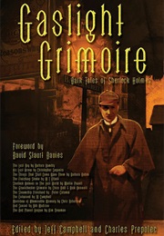 Gaslight Grimoire: Fantastic Tales of Sherlock Holmes (Charles Prepolec)