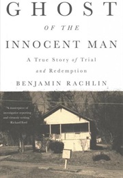 Ghost of the Innocent Man: A True Story of Trial and Redemption (Benjamin Rachlin)