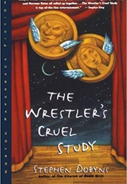 The Wrestler's Cruel Study (Stephen Dobyns)