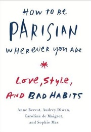 How to Be Parisian Wherever You Are (Anne Berest)
