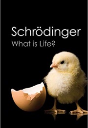 What Is Life? (Erwin Schrödinger)