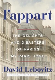 L'appart: The Delights and Disasters of Making My Paris Home (David Lebovitz)