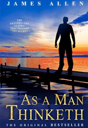 As a Man Thinketh (James Allen)