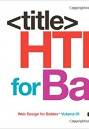 HTML for Babies: Volume 1 of Web Design for Babies (John C. Vanden-Heuvel Sr.)