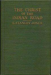 The Christ of the Indian Road (E. Stanley Jones)
