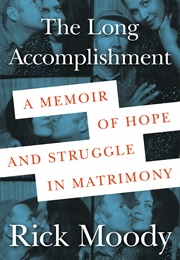 The Long Accomplishment (Rick Moody)