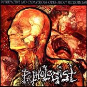 Pathologist - Putrefactive and Cadaverous Odes About Necroticism