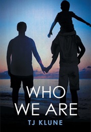 Who We Are (Bear, Otter, and the Kid #2) (T.J. Klune)