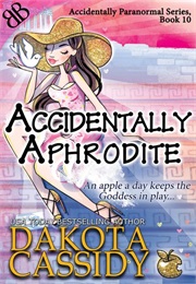 Accidentally Aphrodite (Dakota Cassidy)