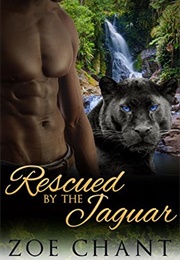 Rescued by the Jaguar (Zoe Chant)