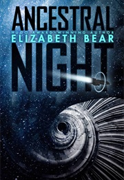 Ancestral Night (Elizabeth Bear)