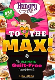 Hungry Girl: To the Max! (Lisa Lillien)