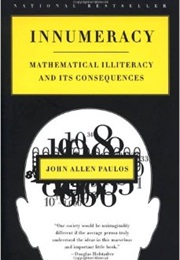 Innumeracy: Mathematical Illiteracy and Its Consequences (John Allen Paulos)