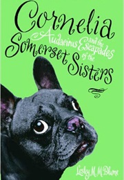 Cornelia and the Audacious Escapades of the Somerset Sisters (Lesley M. M. Blume)