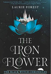 The Iron Flower (Laurie Forest)