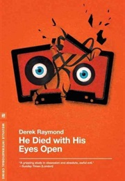 He Died With His Eyes Open (Derek Raymond)