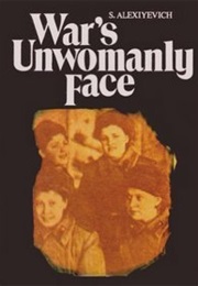 War&#39;s Unwomanly Face (Svetlana Alexievich)