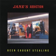 Been Caught Stealing - Jane's Addiction
