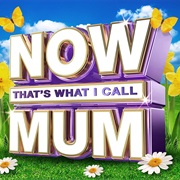 Now That's What I Call Mum