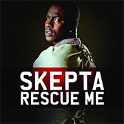 Rescue Me - Skepta
