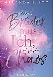 Zwei Brüder Plus Ich, Gleich Chaos (Miranda J.Fox)