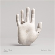 Chet Faker - Built on Glass