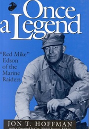 Once a Legend: "Red Mike" Edson of the Marine Raiders (Jon T. Hoffman)