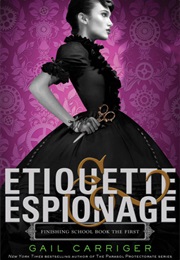 Etiquette &amp; Espionage (Gail Carriger)