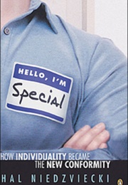 Hello, I&#39;m Special: How Individuality Became the New Conformity (Hal Niedzviecki)