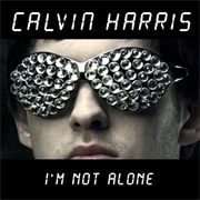 I&#39;m Not Alone - Calvin Harris