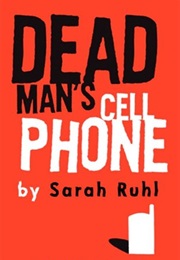 Dead Man&#39;s Cell Phone (Sarah Ruhl)