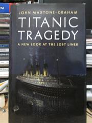 Titanic Tragedy - John Maxtone Graham