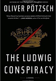 The Ludwig Conspiracy (Oliver Pötzsch)
