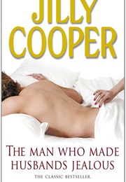 The Man Who Made Husbands Jealous (Jilly Cooper)
