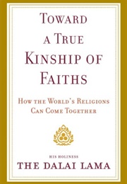 Toward a True Kinship of Faiths (Dalai Lama)