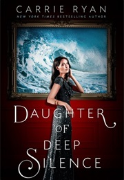 Daughter of Deep Silence (Carrie Ryan)