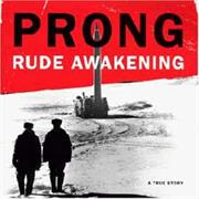 Prong-Rude Awakening