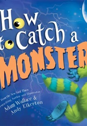 How to Catch a Monster (Adam Wallace)