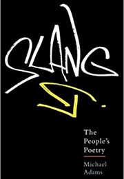 Slang: The People's Poetry (Michael Adams)