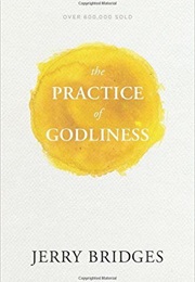 The Practice of Godliness (Jerry Bridges)