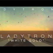 Ladytron-  White Gold