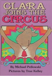 Clara Joins the Circus (Michael Pellowski)