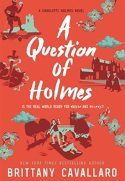 A Question of Holmes (Brittany Cavallaro)