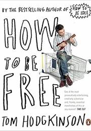 How to Be Free (Tom Hodgkinson)