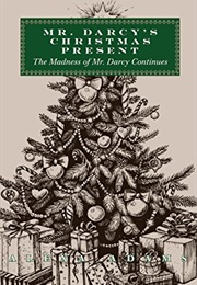 Mr. Darcy's Christmas Present: The Madness of Mr. Darcy Continues (Alexa Adams)