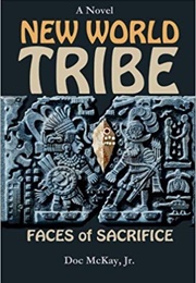 New World Tribe: Faces of Sacrifice (Doc McKay Jr.)
