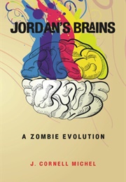 Jordan's Brains: A Zombie Evolution (J. Cornell Michel)