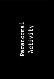 Paranormal Activity. (2007)