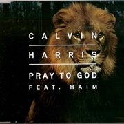 Pray to God - Calvin Harris FT HAIM