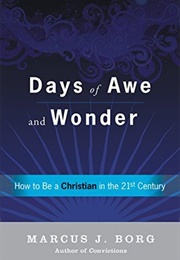Days of Awe and Wonder: How to Be a Christian in the Twenty-First Century (Marcus J. Borg)
